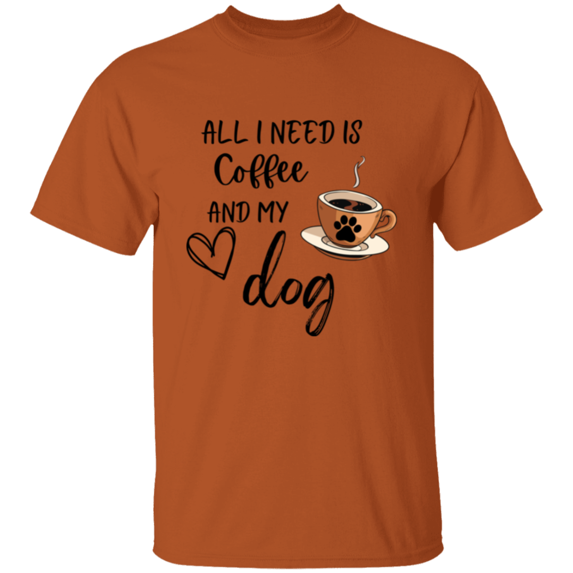 All I Need is Coffee and My Dog Adult T-shirt Men/Women