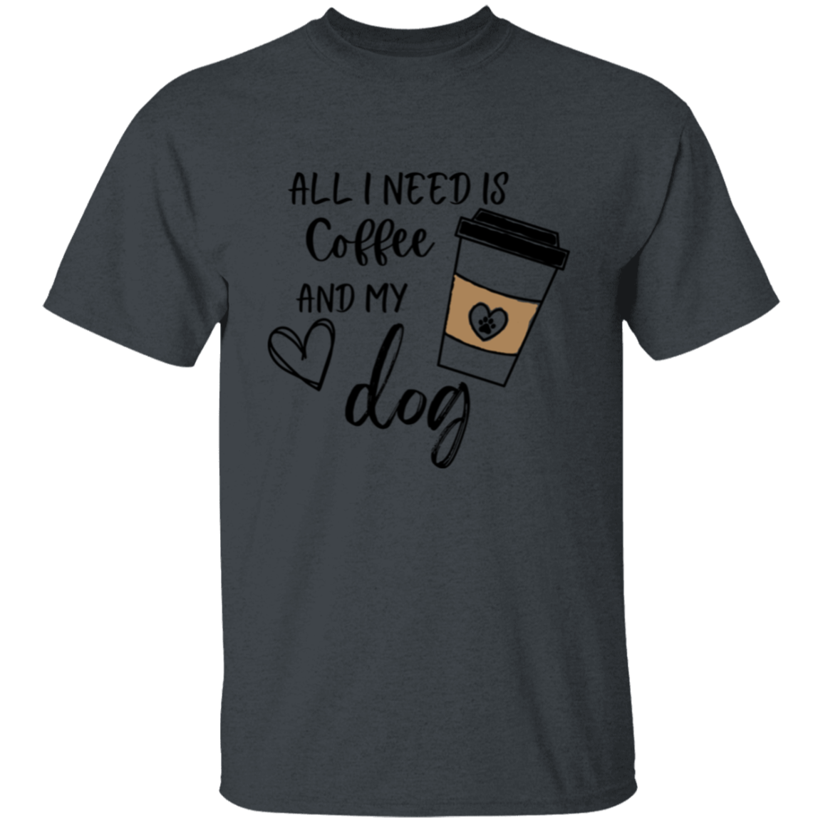 All I need is Coffee and My Dog Adult T-shirt Men/Women