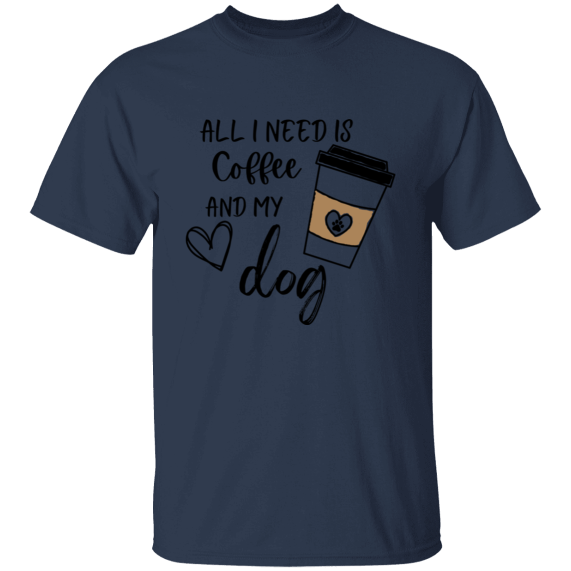 All I need is Coffee and My Dog Adult T-shirt Men/Women