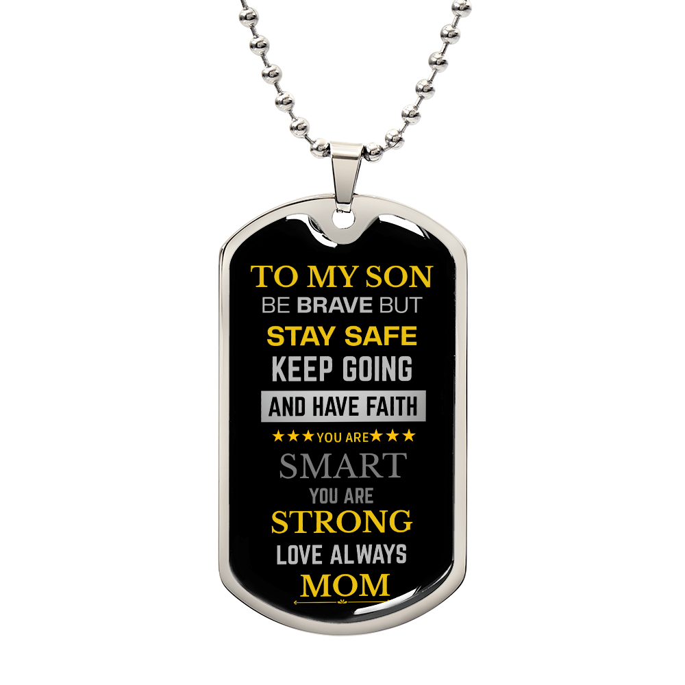 To My Son Be Brave Have Faith Dog Tag