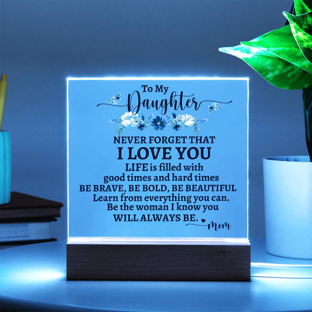 Daughter from Mom - Never Forget Acrylic