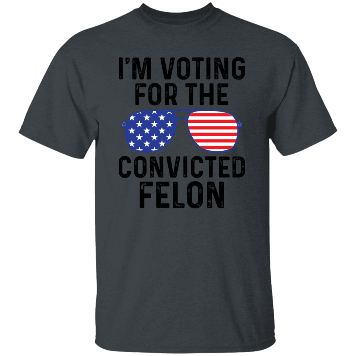 I'm Voting for Felon T-Shirt