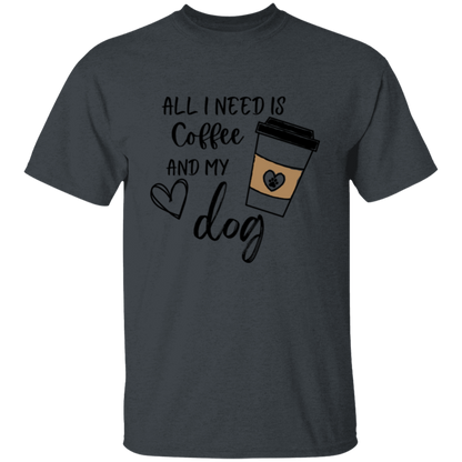 All I need is Coffee and My Dog  Adult T-shirt Men/Women