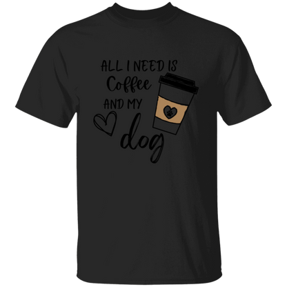 All I need is Coffee and My Dog  Adult T-shirt Men/Women