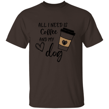 All I need is Coffee and My Dog  Adult T-shirt Men/Women