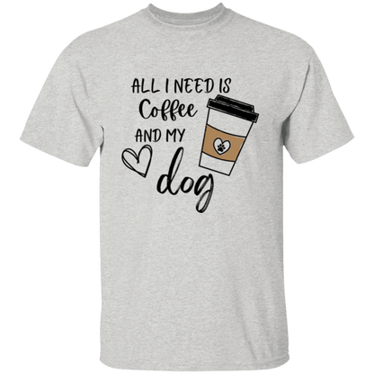 All I need is Coffee and My Dog  Adult T-shirt Men/Women