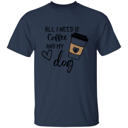 All I need is Coffee and My Dog  Adult T-shirt Men/Women