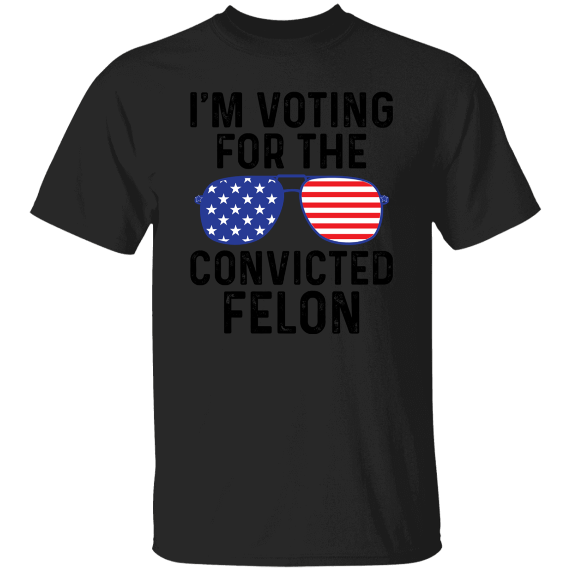 I'm Voting for Felon T-Shirt