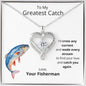 Greatest Catch Love You Always Necklace
