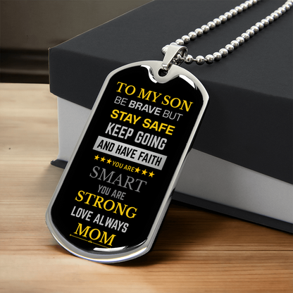 To My Son Be Brave Have Faith Dog Tag