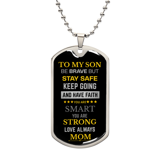 To My Son Be Brave Have Faith Dog Tag