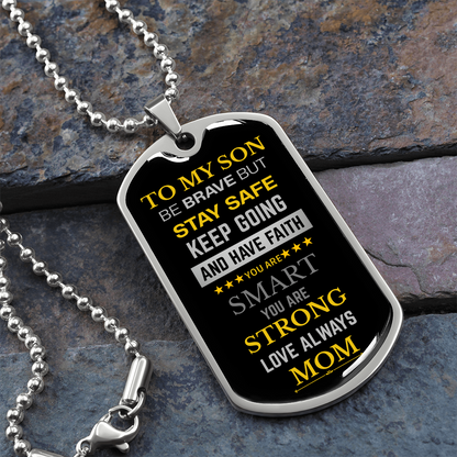 To My Son Be Brave Have Faith Dog Tag