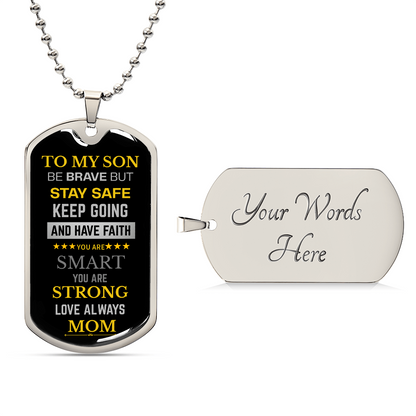 To My Son Be Brave Have Faith Dog Tag