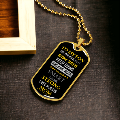 To My Son Be Brave Have Faith Dog Tag