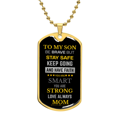 To My Son Be Brave Have Faith Dog Tag