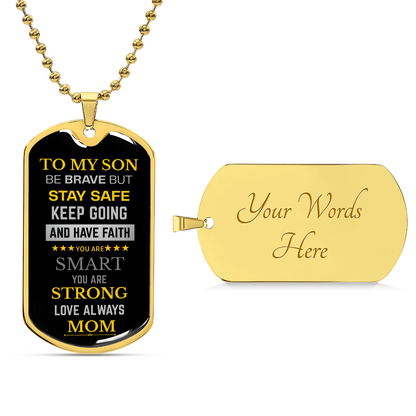 To My Son Be Brave Have Faith Dog Tag