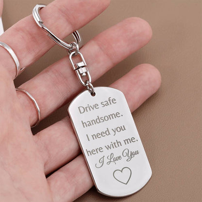 Drive Safe Engraved Tag Keychain- Personalized