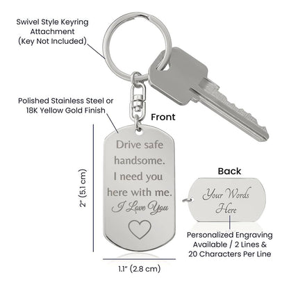 Drive Safe Engraved Tag Keychain- Personalized