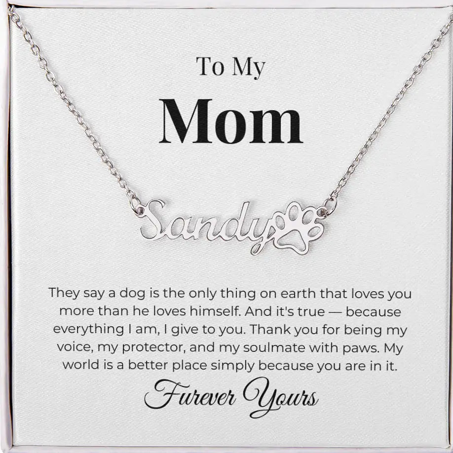 To My Mom Personalized Paw Name Necklace A Dog Is