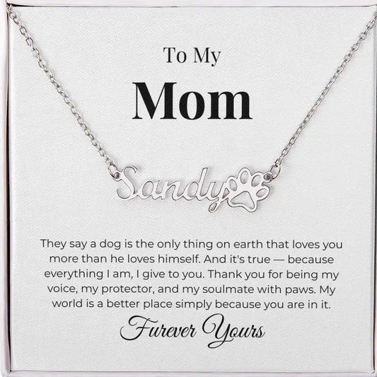 To My Mom Personalized Paw Name Necklace A Dog Is