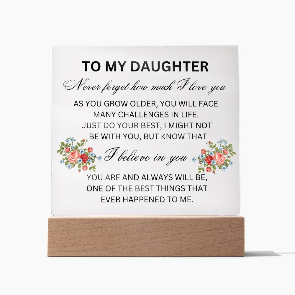 To My Daughter- Acrylic Plaque.