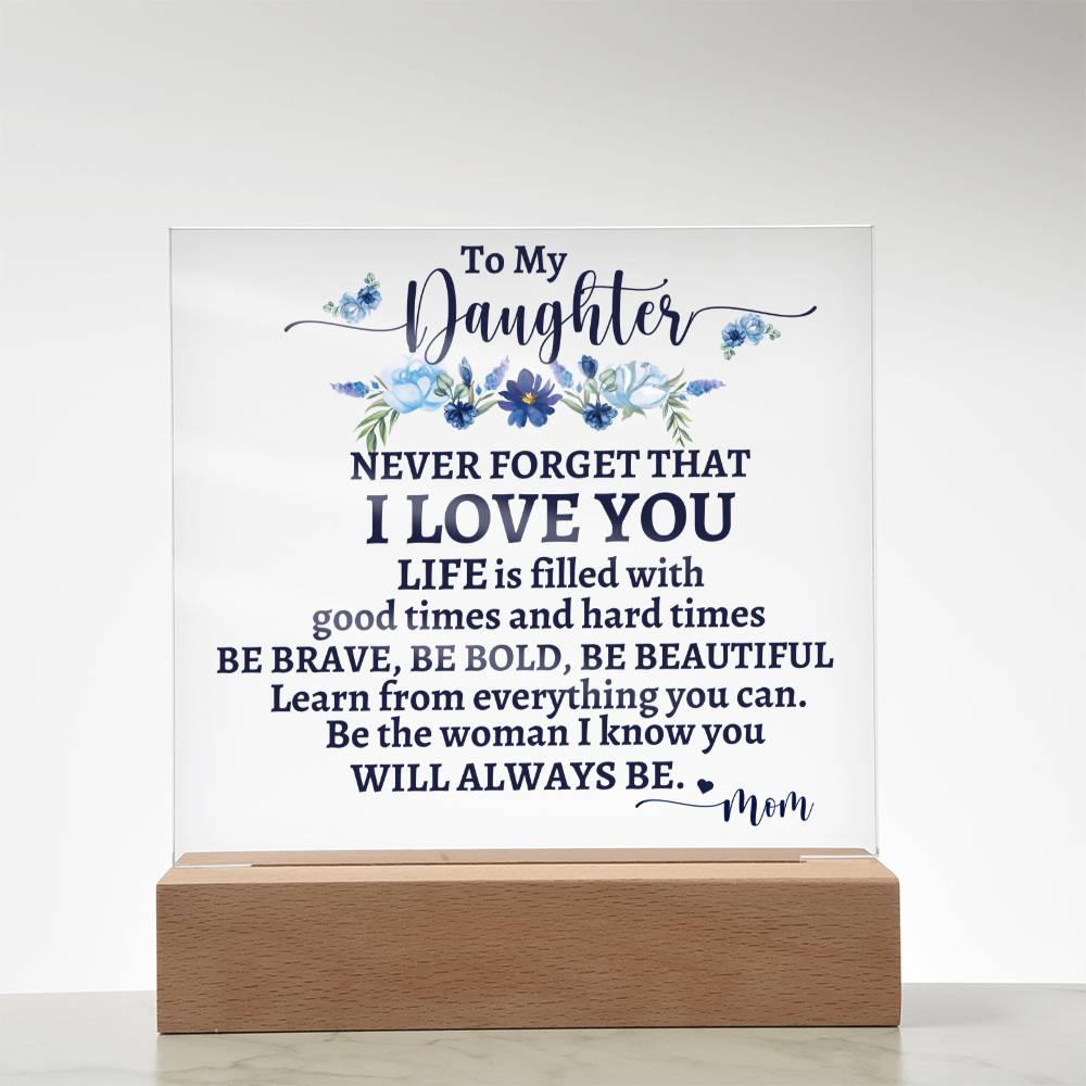 Daughter from Mom - Never Forget Acrylic