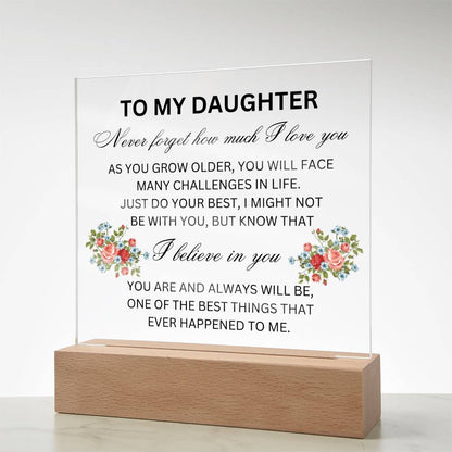 To My Daughter- Acrylic Plaque.