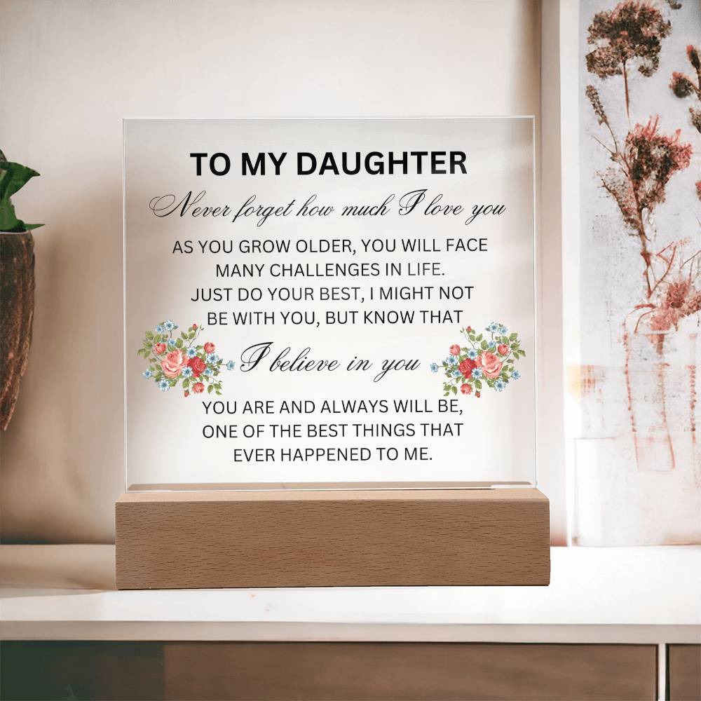 To My Daughter- Acrylic Plaque.
