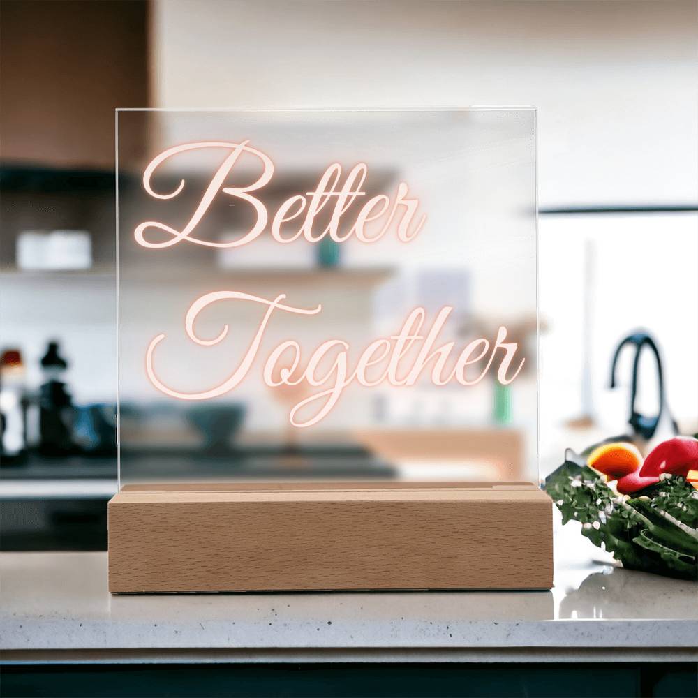 BETTER TOGETHER ACRYLIC