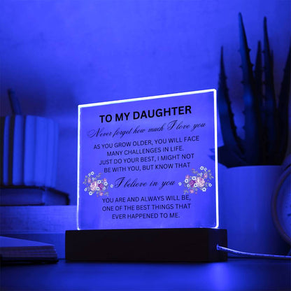 To My Daughter- Acrylic Plaque.