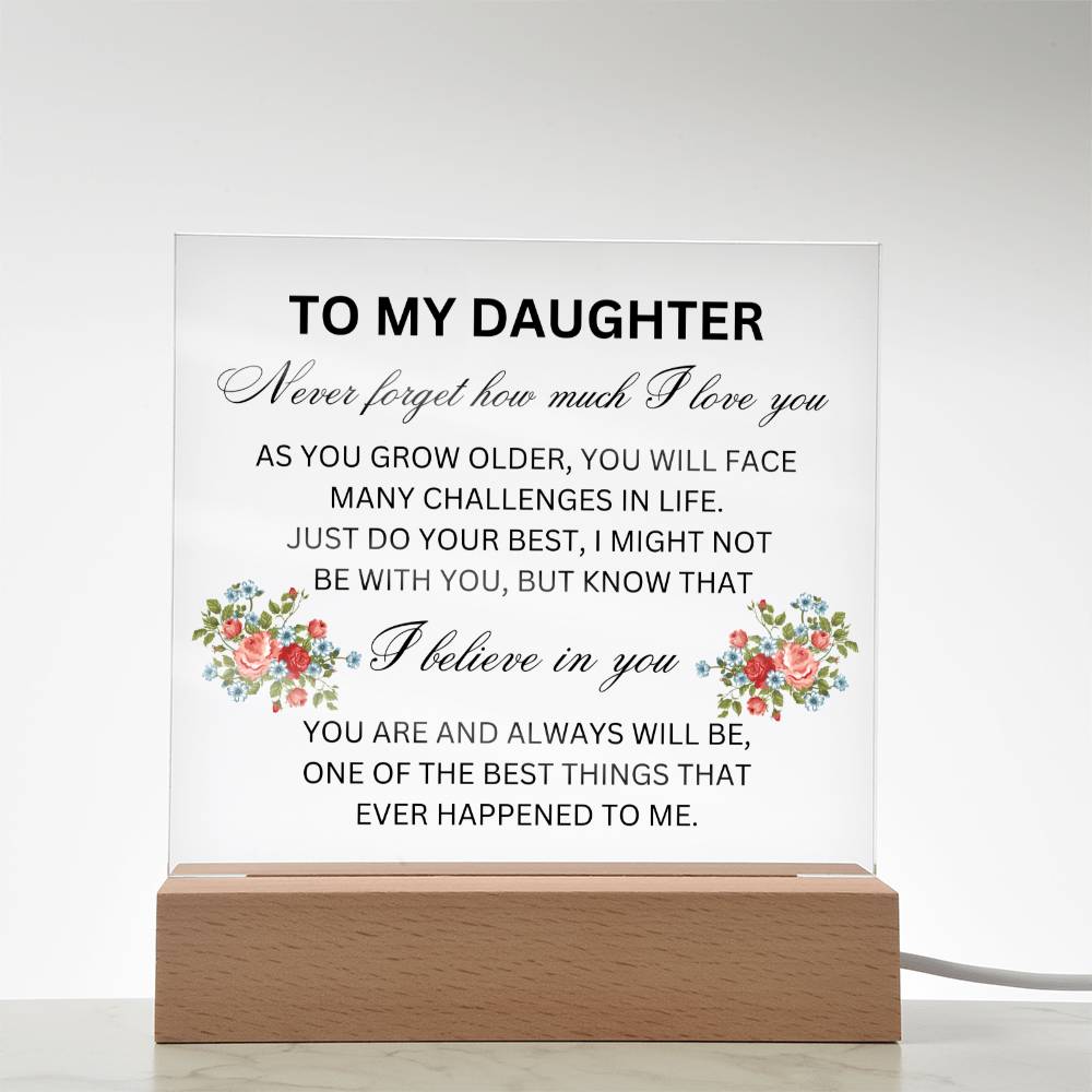 To My Daughter- Acrylic Plaque.