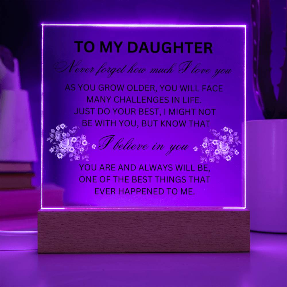 To My Daughter- Acrylic Plaque.
