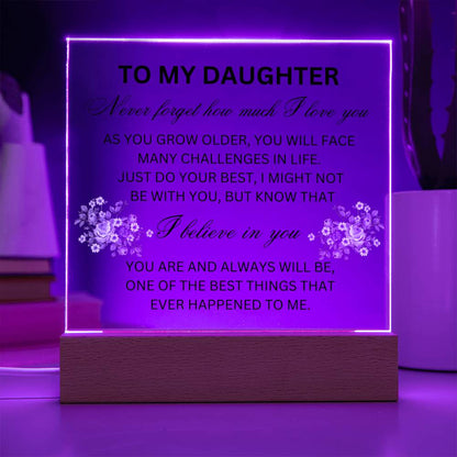 To My Daughter- Acrylic Plaque.