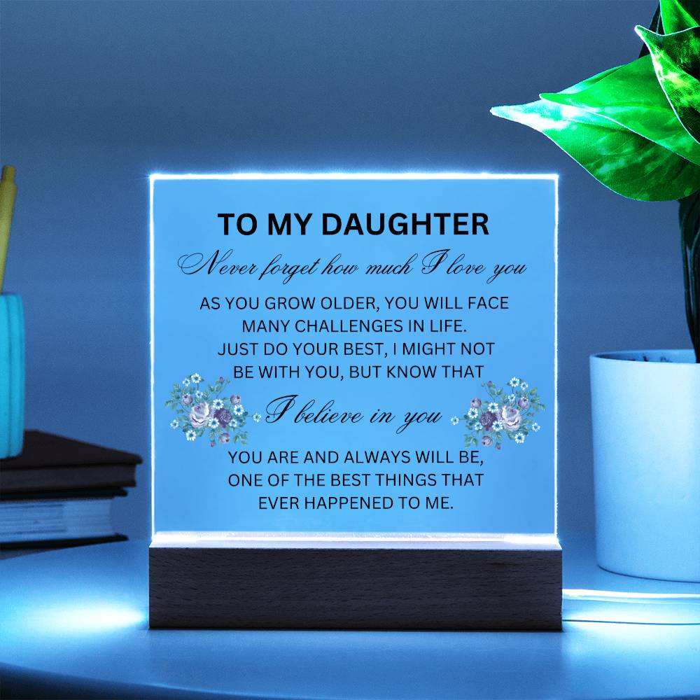 To My Daughter- Acrylic Plaque.